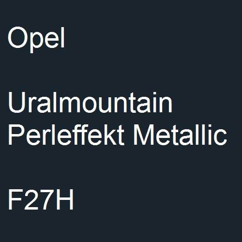 Opel, Uralmountain Perleffekt Metallic, F27H.